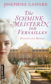 Die Schminkmeisterin von Versailles Gaspard, Josephine 9783839206881