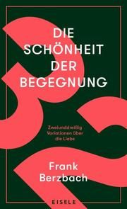 Die Schönheit der Begegnung Berzbach, Frank 9783961610785