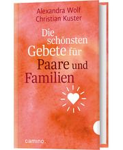 Die schönsten Gebete für Paare und Familien Wolf, Alexandra/Kuster, Christian 9783961572083