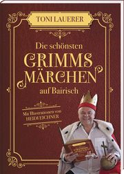 Die schönsten Grimms Märchen auf Bairisch Lauerer, Toni 9783955878306