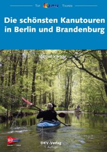 Die schönsten Kanutouren in Berlin und Brandenburg Schröder, Manfred 9783937743516