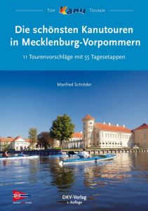 Die schönsten Kanutouren in Mecklenburg-Vorpommern Schröder, Manfred 9783937743455