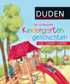 Die schönsten Kindergartengeschichten für starke Kinder Dölling, Beate/Laget, Didier/Haas, Meike u a 9783737332798