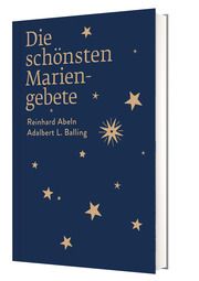 Die schönsten Mariengebete Abeln, Reinhard/Balling, Adalbert L 9783460255203