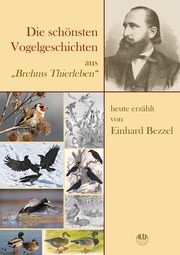 Die schönsten Vogelgeschichten aus 'Brehms Thierleben' - ausgewählt und heute erzählt Bezzel, Einhard 9783891048443