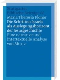 Die Schriften Israels als Auslegungshorizont der Jesusgeschichte Ploner, Maria Theresia 9783460006614