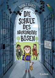 Die Schule des abgrundtief Bösen Harel, Maike 9783864295812