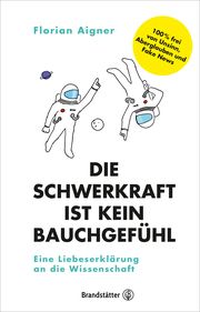 Die Schwerkraft ist kein Bauchgefühl Aigner, Florian 9783710604676