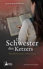 Die Schwester des Ketzers Pfaffeneder, Uschi/Pfaffeneder, Klaus 9783944810133