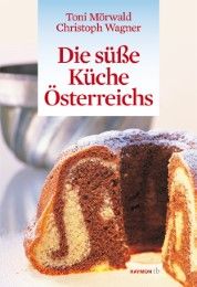 Die süße Küche Österreichs Mörwald, Toni/Wagner, Christoph 9783852188904