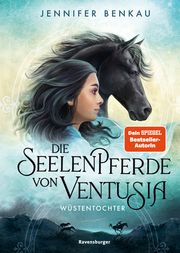 Die Seelenpferde von Ventusia, Band 2: Wüstentochter (Dein-SPIEGEL-Bestseller, abenteuerliche Pferdebuch-Fantasy ab 10 Jahre) Benkau, Jennifer 9783473408672