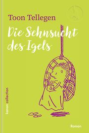 Die Sehnsucht des Igels Tellegen, Toon 9783985681181