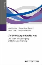 Die selbstorganisierte Kita Ihlenfeld, Lars/Bohm, Anke 9783779963776