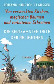 Die seltsamsten Orte der Religionen Claussen, Johann Hinrich 9783406755989