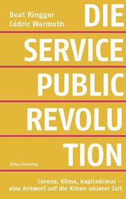 Die Service-public-Revolution Ringger, Beat/Wermuth, Cédric 9783858698926