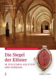 Die Siegel der Klöster in Schleswig-Holstein und Hamburg Oliver Auge/Katja Hillebrand 9783795438272