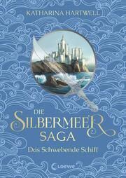 Die Silbermeer-Saga - Das Schwebende Schiff Hartwell, Katharina 9783743203686