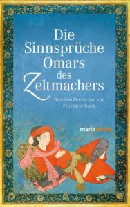 Die Sinnsprüche Omars des Zeltmachers Khajjam, Omar 9783865391919