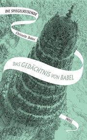 Die Spiegelreisende - Das Gedächtnis von Babel Dabos, Christelle 9783458682202