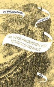 Die Spiegelreisende - Die Verschwundenen vom Mondscheinpalast Dabos, Christelle 9783458681991