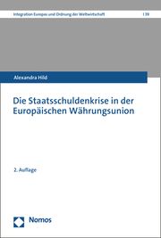 Die Staatsschuldenkrise in der Europäischen Währungsunion Hild, Alexandra 9783848745388