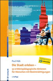 Die Stadt erleben - 50 erlebnispädagogische Aktionen für Menschen mit Beeinträchtigungen Häb, Paul 9783497029648