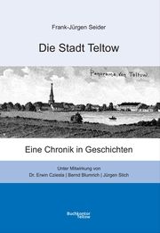 Die Stadt Teltow Seider, Frank-Jürgen/Dr Cziesla, Erwin/Stich, Jürgen 9783947422135