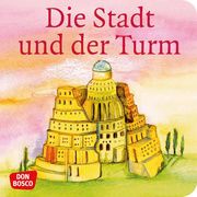 Die Stadt und der Turm. Der Turmbau zu Babel. Mini-Bilderbuch. Brandt, Susanne/Nommensen, Klaus-Uwe 9783769817645