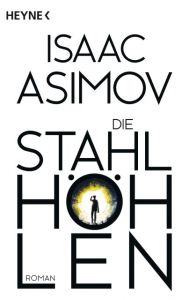 Die Stahlhöhlen Asimov, Isaac 9783453527942
