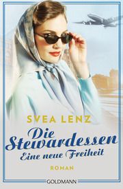 Die Stewardessen. Eine neue Freiheit Lenz, Svea 9783442491643