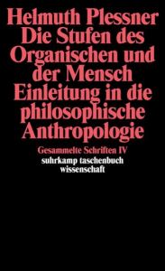 Die Stufen des Organischen und der Mensch - Einleitung in die philosophische Anthropologie Plessner, Helmuth 9783518292273