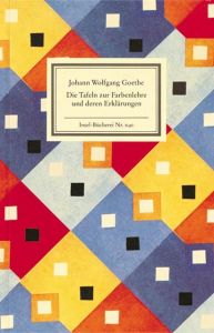 Die Tafeln zu Farbenlehre und deren Erklärungen Goethe, Johann Wolfgang 9783458191407