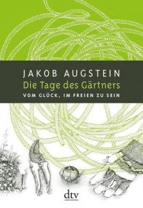 Die Tage des Gärtners Augstein, Jakob 9783423347754