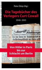 Die Tagebücher des Verlegers Curt Cowall 1940-1945 Peter Dörp 9783957231703