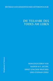 Die Teilhabe des Todes am Leben Rainer-M E Jacobi/Ernst-Joachim Waschke/Stephan Zierz 9783826076350