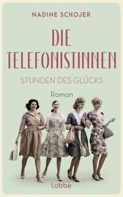 Die Telefonistinnen - Stunden des Glücks Schojer, Nadine 9783757700331