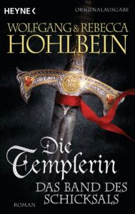 Die Templerin - Das Band des Schicksals Hohlbein, Wolfgang/Hohlbein, Rebecca 9783453419599