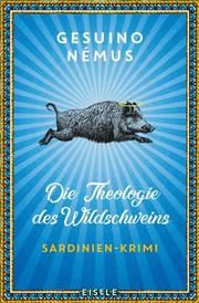 Die Theologie des Wildschweins Némus, Gesuino 9783961610983
