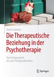 Die Therapeutische Beziehung in der Psychotherapie Gandras, Gisela 9783662621110