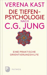 Die Tiefenpsychologie nach C.G. Jung Kast, Verena 9783843605588