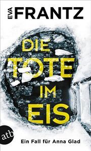 Die Tote im Eis Frantz, Eva 9783746639826
