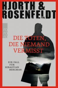 Die Toten, die niemand vermisst Hjorth, Michael/Rosenfeldt, Hans 9783499266614