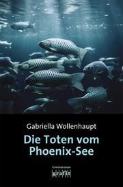 Die Toten vom Phoenix-See Wollenhaupt, Gabriella 9783986590208