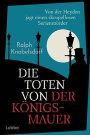 Die Toten von der Königsmauer Knobelsdorf, Ralph 9783404193394
