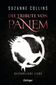 Die Tribute von Panem - Gefährliche Liebe Collins, Suzanne 9783751203043