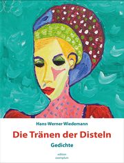 Die Tränen der Disteln Wiedemann, Hans-Werner 9783745511703