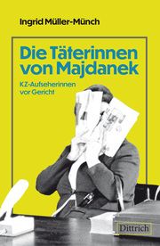 Die Täterinnen von Majdanek Müller-Münch, Ingrid 9783910732254