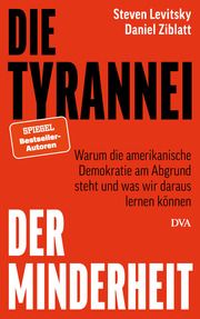 Die Tyrannei der Minderheit Levitsky, Steven/Ziblatt, Daniel 9783421070036