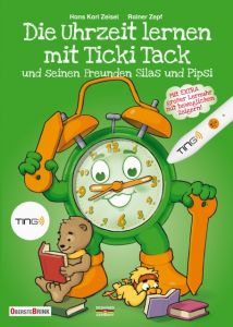 Die Uhrzeit lernen mit Ticki Tack und seinen Freunden Silas und Pipsi Zeisel, Hans Karl 9783934333697