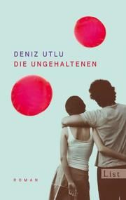 Die Ungehaltenen Utlu, Deniz 9783548612690